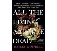 Hayley Campbell All the Living and the Dead (Poche)