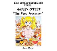 Hayley O'Feet 'The Food Processor': Hayley O'Feet Really Can Eat...there has never really been any doubt...but can 'eating' really be a 'Superpower' A Funny laugh out loud read.