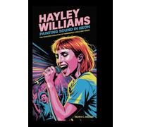 Hayley Williams: Painting Sound in Neon: The Fearless Evolution of Paramore’s Voice and Vision