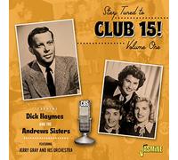 Dick Haymes & The Andrews Sisters – Stay Tuned to Club 15 Vol. 1 – CD – Importé
