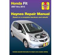 Haynes Honda Fit 2007 Thru 2013: Haynes Repair Manual Based on a Complete Teardown and Rebuild