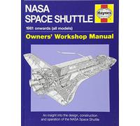 Haynes NASA Space Shuttle Owners' Workshop Manual: An Insight into the Design, Construction and Operation of the Nasa Space Shuttle