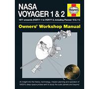 Haynes Nasa Voyager 1 & 2 Owners' Workshop Manual: 1977 Onwards (VGR77-1 to VGR77-3, Including Pioneer 10 & 11), An Insight into the History, ... Sent to Study the Outer Plantes and Beyond