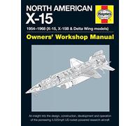 Haynes North American X-15 Owner's Workshop Manual: 1954-1968 X15, X-15b & Delta Wing Models