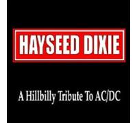 Hayseed Dixie - Hillbilly Tribute to Ac/Dc