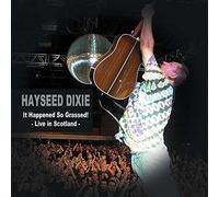 Hayseed Dixie - It Happened So Grassed!Live in Scotland