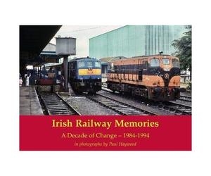 Haywood, P: Irish Railway Memories: A Decade Of Change - 198