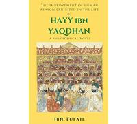 HAYY IBN YAQDHAN: A Philosophical Novel