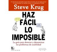 Haz facil lo imposible / Rocket Surgery Made Easy: La Guia Practica Para Aficionados Para Encontrar Y Solucionar Problemas De Usabilidad / the ... to Finding and Fixing Usability Problems