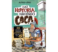 Haz historia haciendo caca 100 anécdotas y curiosidades históricas para leer en el WC - Alfred López - HarperCollins Ibérica S.A. - ebook (ePub) - Livre