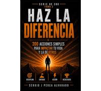 HAZ LA DIFERENCIA: 200 acciones simples para impactar tu vida y la de otros