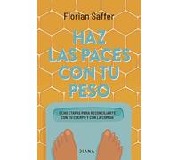 Haz las paces con tu peso: Ocho etapas para reconciliarte con tu cuerpo y con la comida