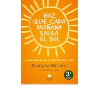 Haz que cada mañana salga el sol: ... y que cada día sea el más feliz de tu vida