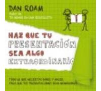 Haz Que Tu Presentación Sea Algo Extraordinario - Dan Roam Dan Roam (Auteur)
