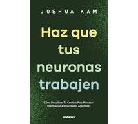 Haz que tus neuronas trabajen: Cómo recalibrar tu cerebro para procesar información a velocidades anormales