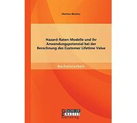 Hazard-Raten-Modelle Und Ihr Anwendungspotenzial Bei Der Berechnung Des Customer Lifetime Value