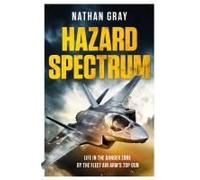 Hazard Spectrum: Life in The Danger Zone by the Fleet Air Arm’s Top Gun
