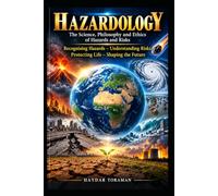 HAZARDOLOGY The Science, Philosophy and Ethics of Hazards and Risks: How can we identify hazards, reduce risks, and protect life?