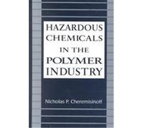 Hazardous Chemicals in the Polymer Industry, Environmental Science and Pollution Control Series Nicholas P. Cheremisinoff (Auteur)