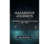Hazardous Journeys: A miscellany of 60 stories over a century - 1920 - 2020