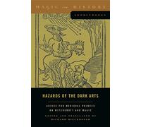Hazards of the Dark Arts: Advice for Medieval Princes on Witchcraft and Magic