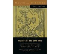 Hazards of the Dark Arts: Advice for Medieval Princes on Witchcraft and Magic (Magic in History Sourcebooks) - [Livre en VO] Professor Of Religion And History Richard Kieckhefer (Auteur)