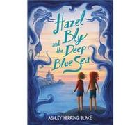 Hazel Bly and the Deep Blue Sea - Ashley Herring Blake - Little Brown amp Company - Livre en Anglais - Paperback Ashley Herring BlakeAshley Herring Blake (Auteur)