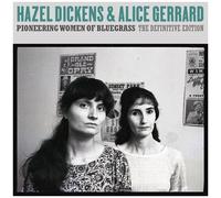 Hazel Dickens & Alice Gerrard - Pioneering Women Of Bluegrass: The Definitive Edition [Compact Discs]