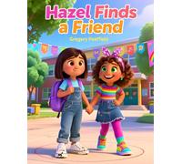 Hazel Finds a Friend: Helping Kids Understand Friendship, Forgiveness, and Caring