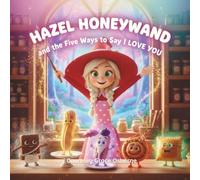 Hazel Honeywand and the Five Ways to Say I LOVE YOU