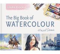 Hazel Soan Learn Quickly: The Big Book of Watercolour (Relié)