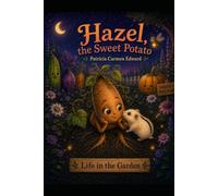 Hazel, the Sweet Potato: A Life in the Garden