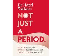 Hazel Wallace - Not Just a Period Reclaim Your Cycle Harness Your H - G245z