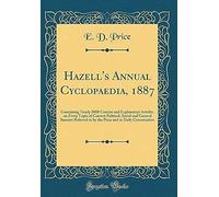 Hazell's Annual Cyclopaedia, 1887: Containing Nearly 2000 Concise And Explanatory Articles, On Every Topic Of Current Political, Social And General Interest Referred To By The Press And In Daily Conve