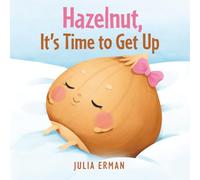 Hazelnut, It’s Time to Get Up
