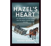 Hazel's Heart: The True Story of Hazel Miner and the Deadly Spring Storm of 1920