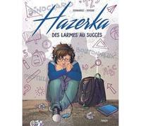 Hazerka - Des larmes au succès Fabien Fernandez (Scénario), Francesca Siveiro (Dessinateur)