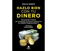 Hazlo bien con tu dinero: Un plan de 7 pasos para transformar tus finanzas y conseguir que el dinero trabaje para ti