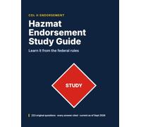 Hazmat Endorsement Study Guide: Learn It From the Federal Rules: 223 Original CDL Hazmat Practice Questions Including a Timed 30 Question Practice Test, Every Answer Explained and Cited to 49 CFR