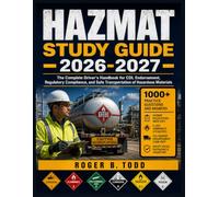 Hazmat Study Guide 2026-2027: The Complete Driver's Handbook for CDL Endorsement, Regulatory Compliance, and Safe Transportation of Hazardous Materials