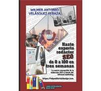 Hazte experto redactor SEO de 0 a 100 en 3 semanas La nueva concepcin de la redaccin SEO a travs del Inbound Marketing by Wilmer Antonio Velsquez Peraza P Wilmer Antonio Velsquez Peraza (Auteur)