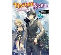 Hazure Skill The Guild Member with a Worthless Skill Is Actually a Legendary Assassin Vol. 2 LN by Kennoji Kennoji (Auteur)