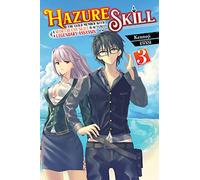 Hazure Skill: The Guild Member with a Worthless Skill Is Actually a Legendary Assassin, Vol. 3 (light novel)