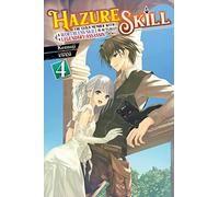 Hazure Skill: The Guild Member with a Worthless Skill Is Actually a Legendary Assassin, Vol. 4 (light novel)