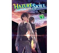 Hazure Skill: The Guild Member with a Worthless Skill Is Actually a Legendary Assassin, Vol. 5 (light novel)