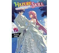 Hazure Skill: The Guild Member with a Worthless Skill Is Actually a Legendary Assassin, Vol. 7 (light novel)
