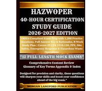 HAZWOPER 40-HOUR CERTIFICATION STUDY GUIDE 2026-2027 EDITION: OSHA-Compliant Exam Prep with 1,200 Practice Questions, Full Answer Key & ... Safety, Emergency Response & Hazardous Waste