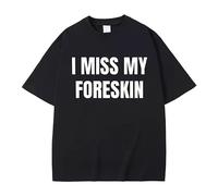 HBNfrd888 I Miss My Foreskin T-Shirts Black M