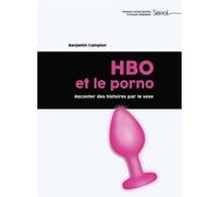 HBO et le porno Benjamin Campion (Auteur)
