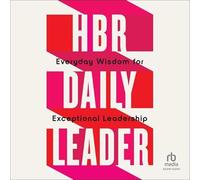HBR Daily Leader: La sagesse quotidienne pour un leadership exceptionnel